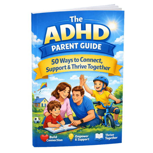 The ADHD Parent Guide: 50 Ways to Connect, Support & Thrive Together